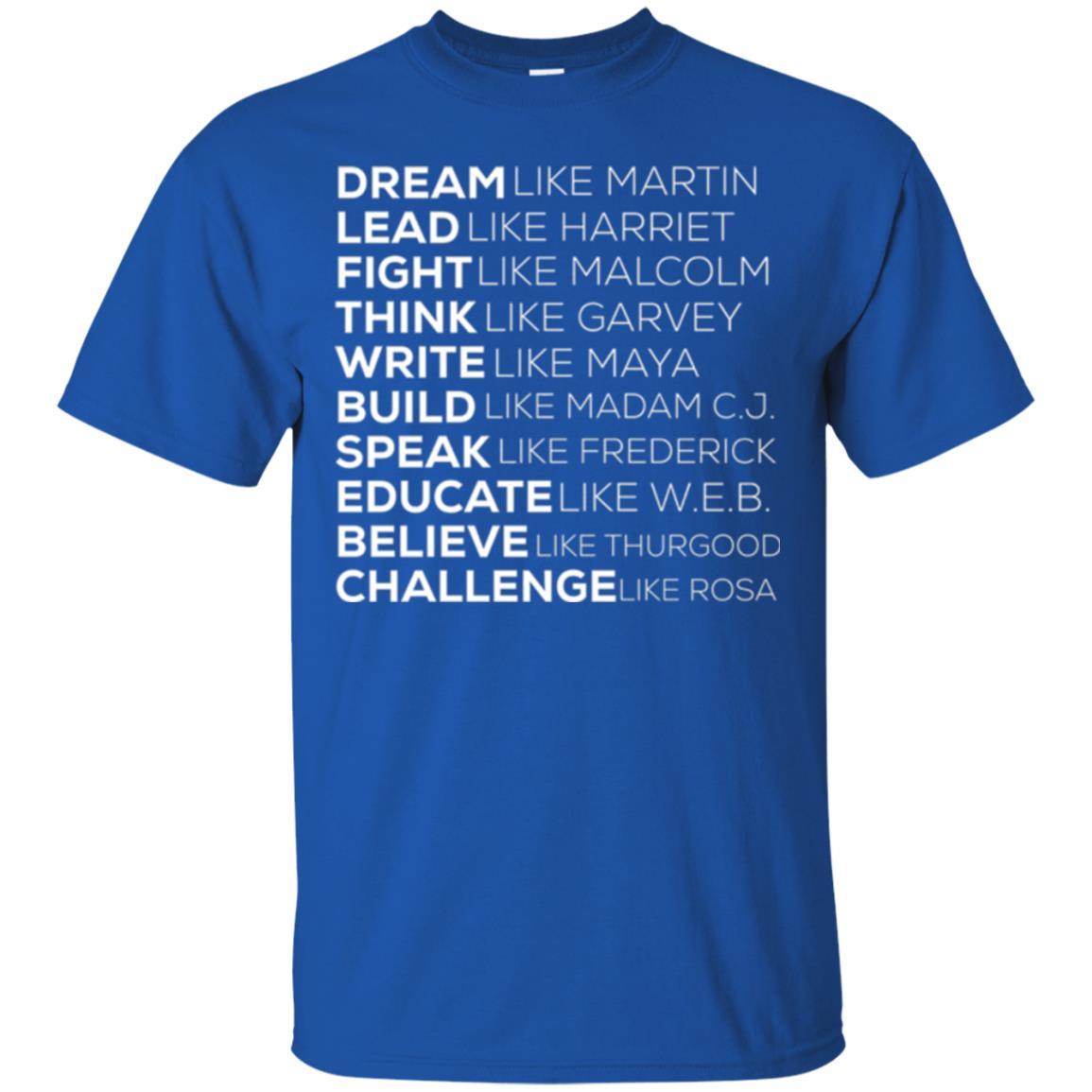 Educate T-shirt Dream Like Martin Lead Like Harriet Fight Like Malcolm Royal