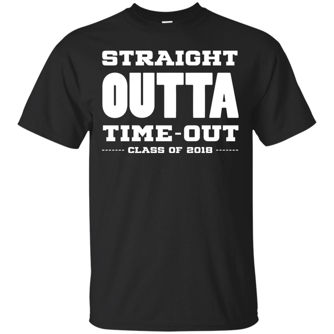 Straight Outta Time Out Class Of 2018 Graduation Shirt Black