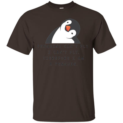 Penguins Lovers T-shirt Penguins Can_t Fly I Can_t Fly Therefore I Am A Penguin Dark Chocolate