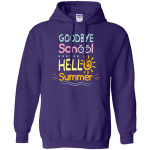 Goodbye School Hello Summer Last Day Of School ShirtG185 Gildan Pullover Hoodie 8 oz.