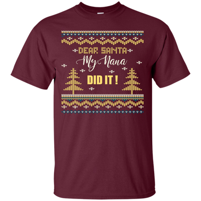 Christmas T-shirt Dear Santa My Nana Did It Maroon