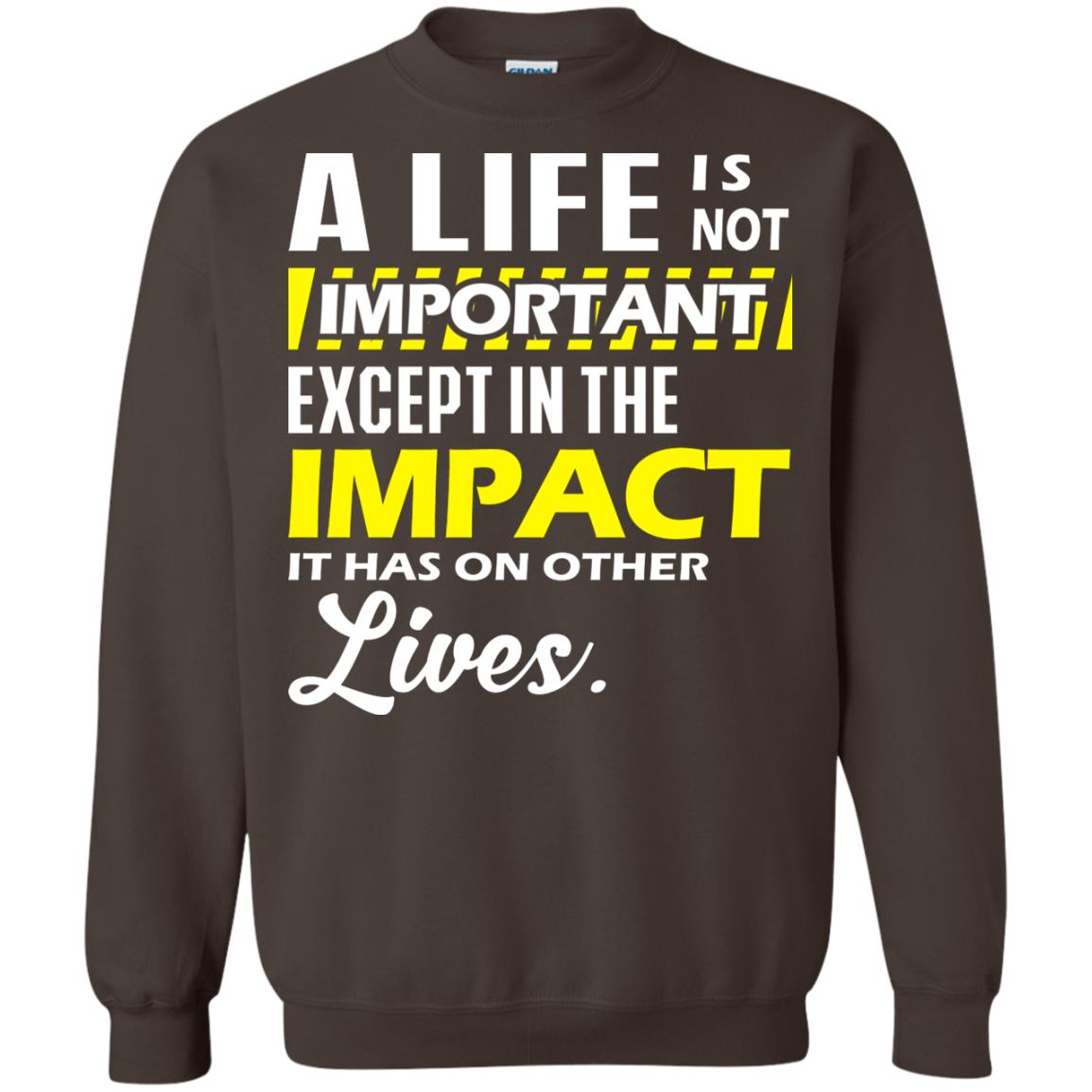 A Life Is Not Important Except In The Impact T-shirt Dark Chocolate