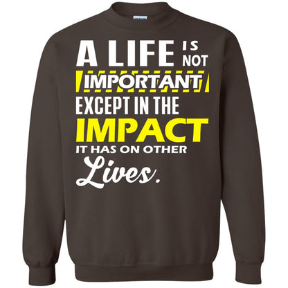 A Life Is Not Important Except In The Impact T-shirt Dark Chocolate
