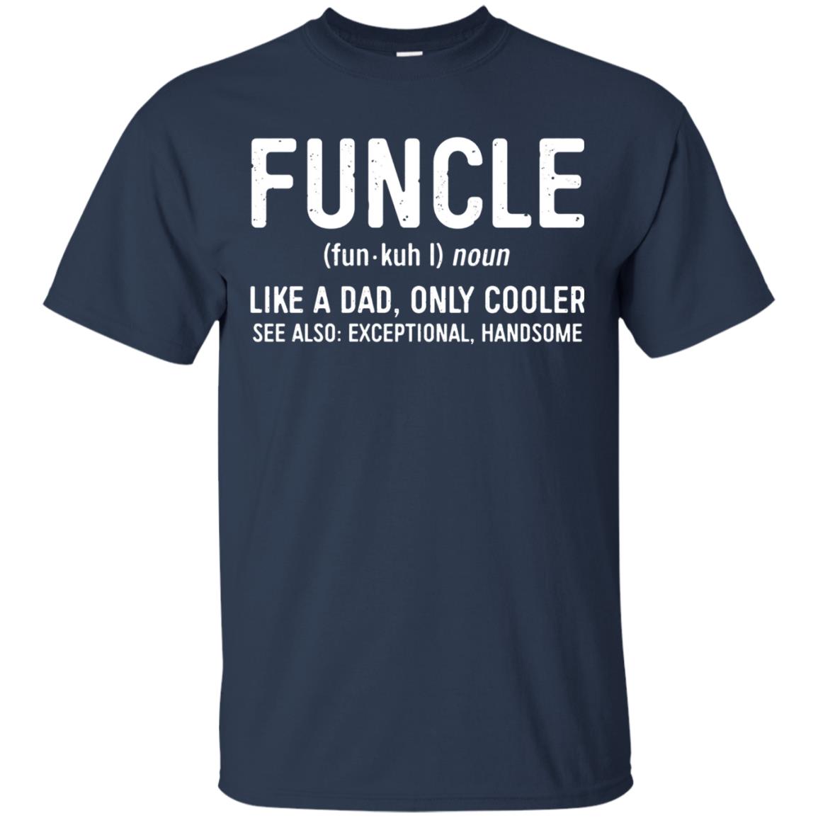 Funcle Definition Like A Dad Only Cooler Uncle T-shirt Navy