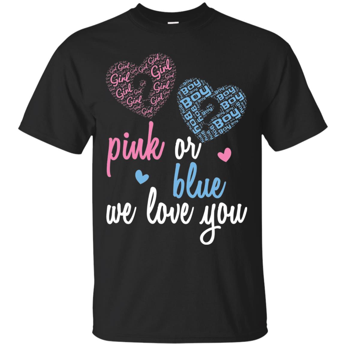 Gender Reveal Party T-shirt Pink Or Blue We Love You Black