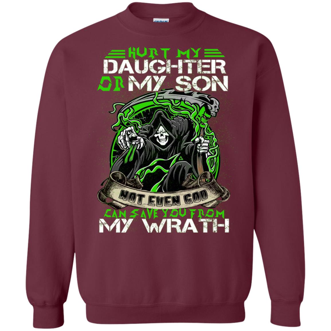 Hurt My Daughter Or My Son Even God Can Save You From My Wrath Maroon