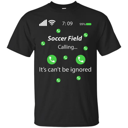 Soccer Field Is Calling It Can't Be Ignored Soccer Lovers Shirt Black