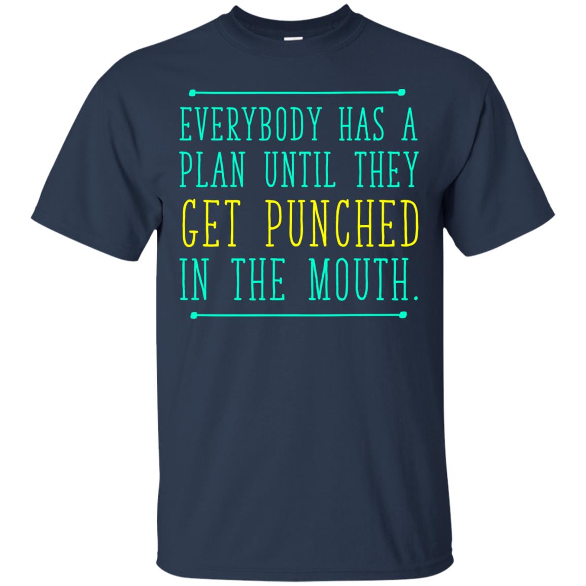 Everybody Has A Plan Until They Get Punched In The Mouth T-shirt Navy