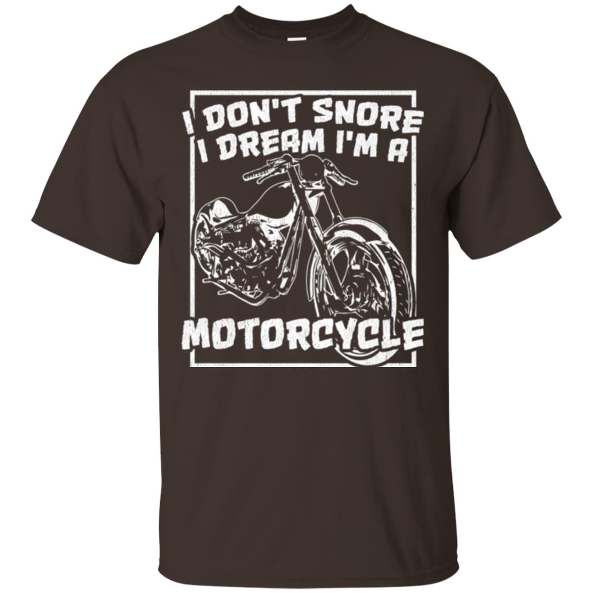 Motorcycle T-shirt I Don_t Snore I Dream I_m A Motorcycle Dark Chocolate