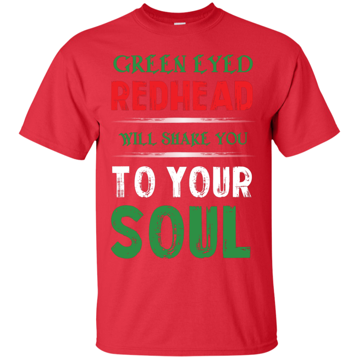 Redhead T-Shirt Green Eyed Redhead Will Shake You To Your Soul Red