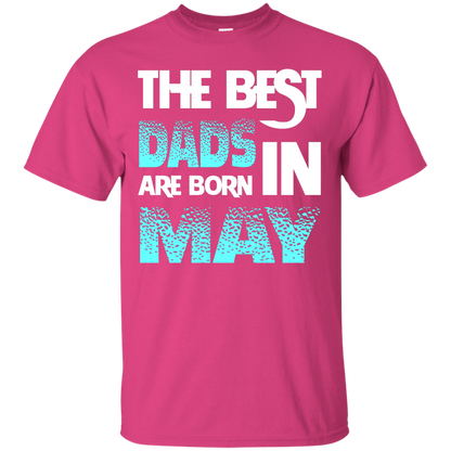 Daddy T-shirt The Best Dads Are Born In May Heliconia