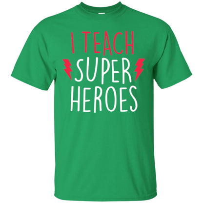 Cute Teacher T-shirt I Teach Super Heroes Irish Green