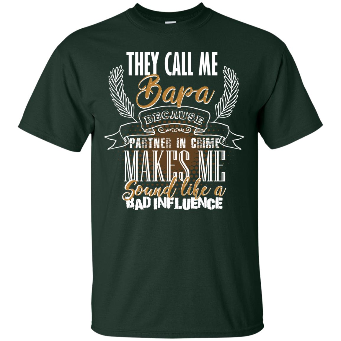 They Call Me Bapa Because Partner In Crime Makes Me Sound Like A Bad Influence T-shirt Forest