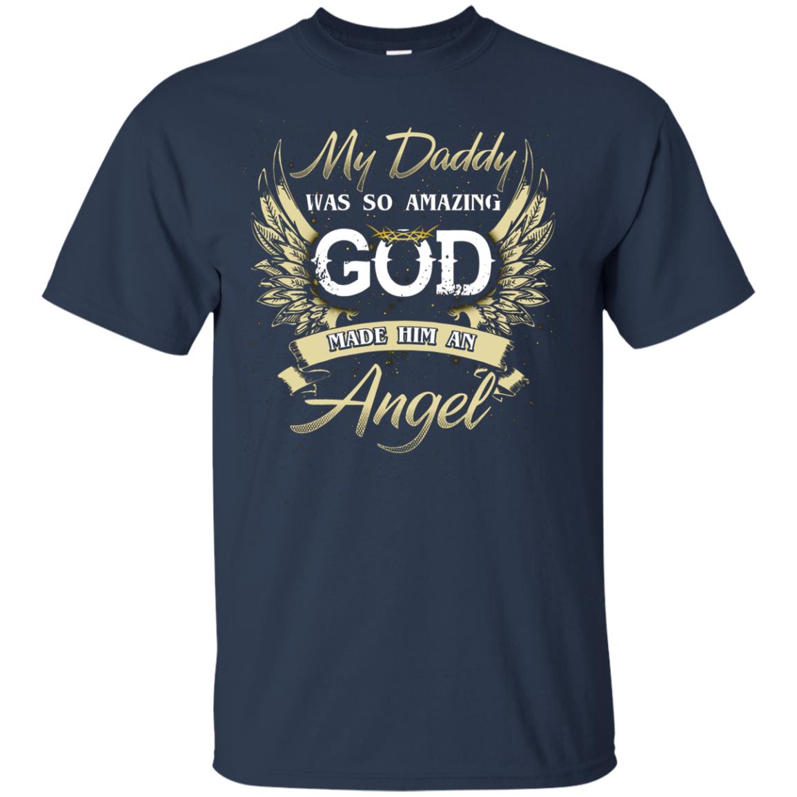 My Daddy Was So Amazing God Made Him An Angel Navy
