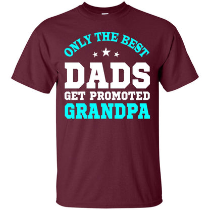 Only The Best Dads Get Promoted To Grandpa Shirt Maroon