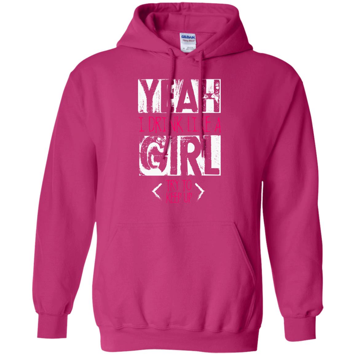 Yeah I Drink Like A Girl Try To Keep Up Drinking Gift Shirt For Girls Heliconia