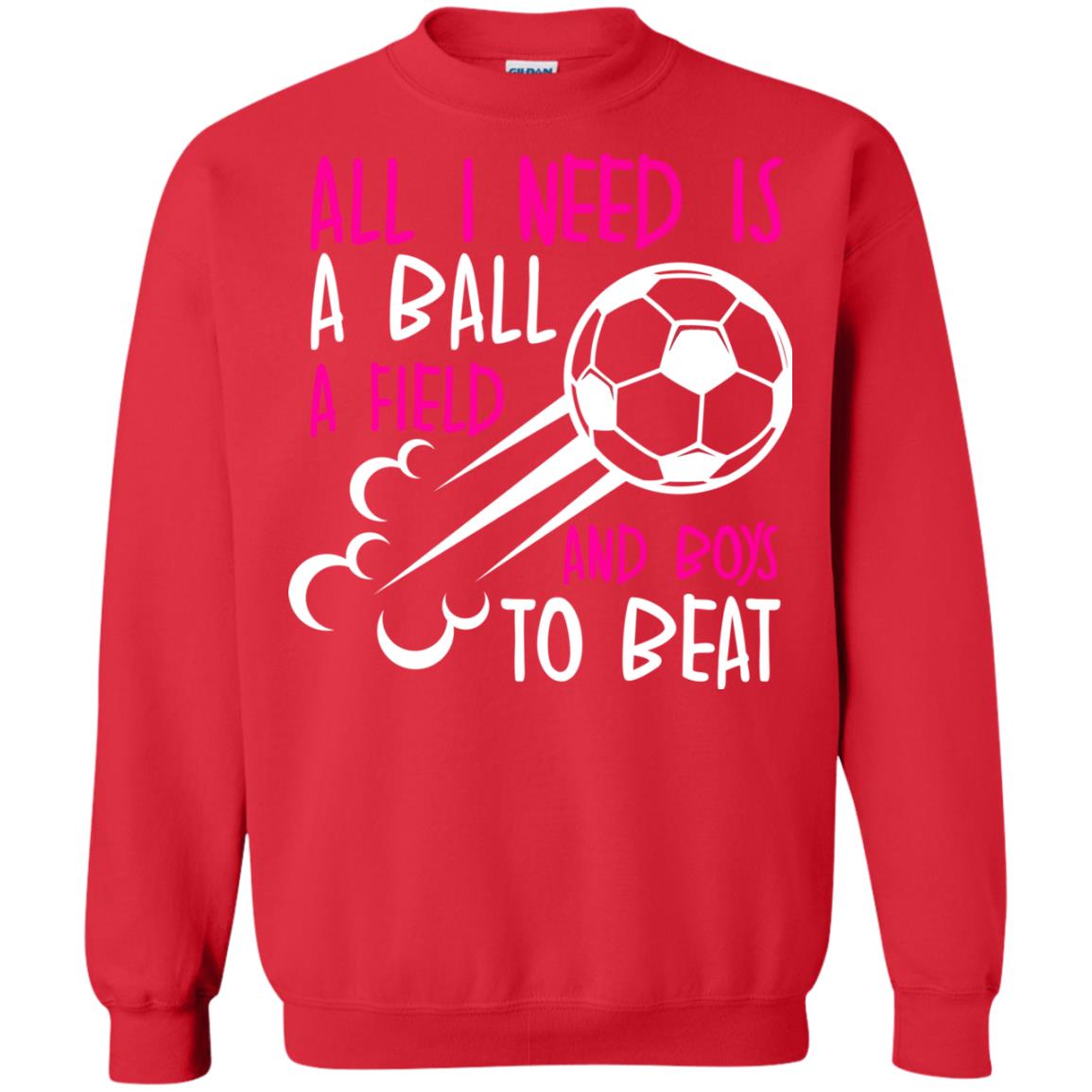 All I Need Is A Ball A Field And Boys To Beat Soccer Gift Shirt For Girl Red
