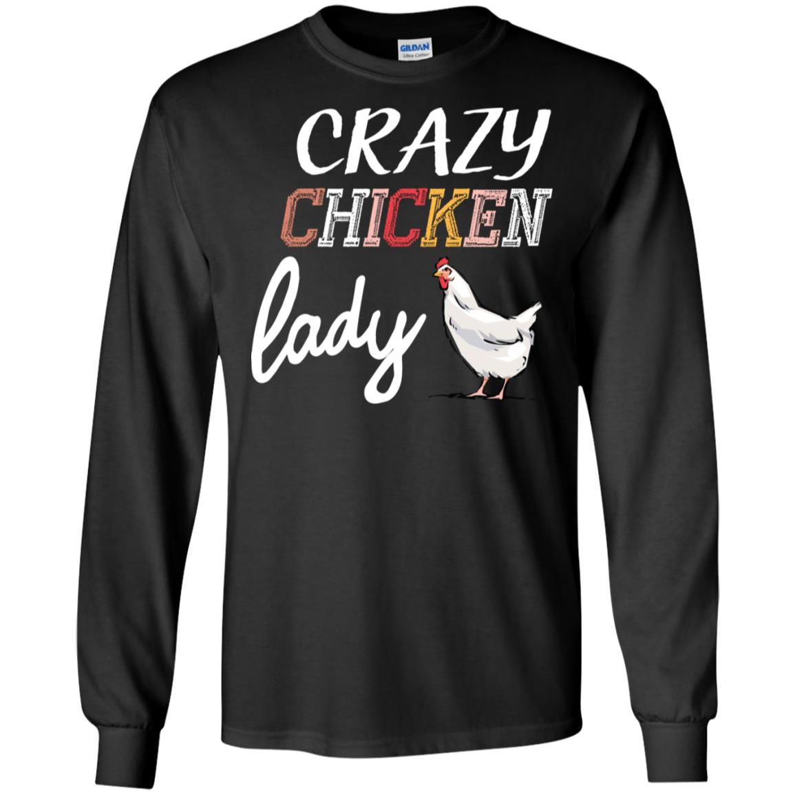 Crazy Chicken Lady Chicken Shirt For Girls WomensG240 Gildan LS Ultra Cotton T-Shirt
