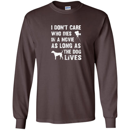 I Don_t Care Who Dies In Movie As Long As Dog Lives Dog Lover T-shirt Dark Chocolate