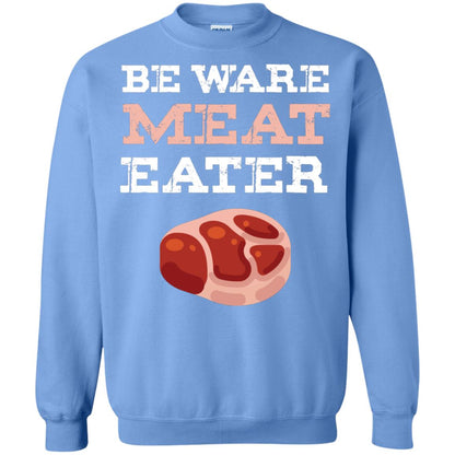 Be Ware Meat Eater Shirt= G180 Gildan Crewneck Pullover Sweatshirt 8 oz. Carolina Blue
