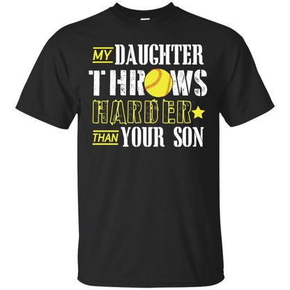 My Daughter Throws Harder Than Your Son Softball Parents T-shirt Black