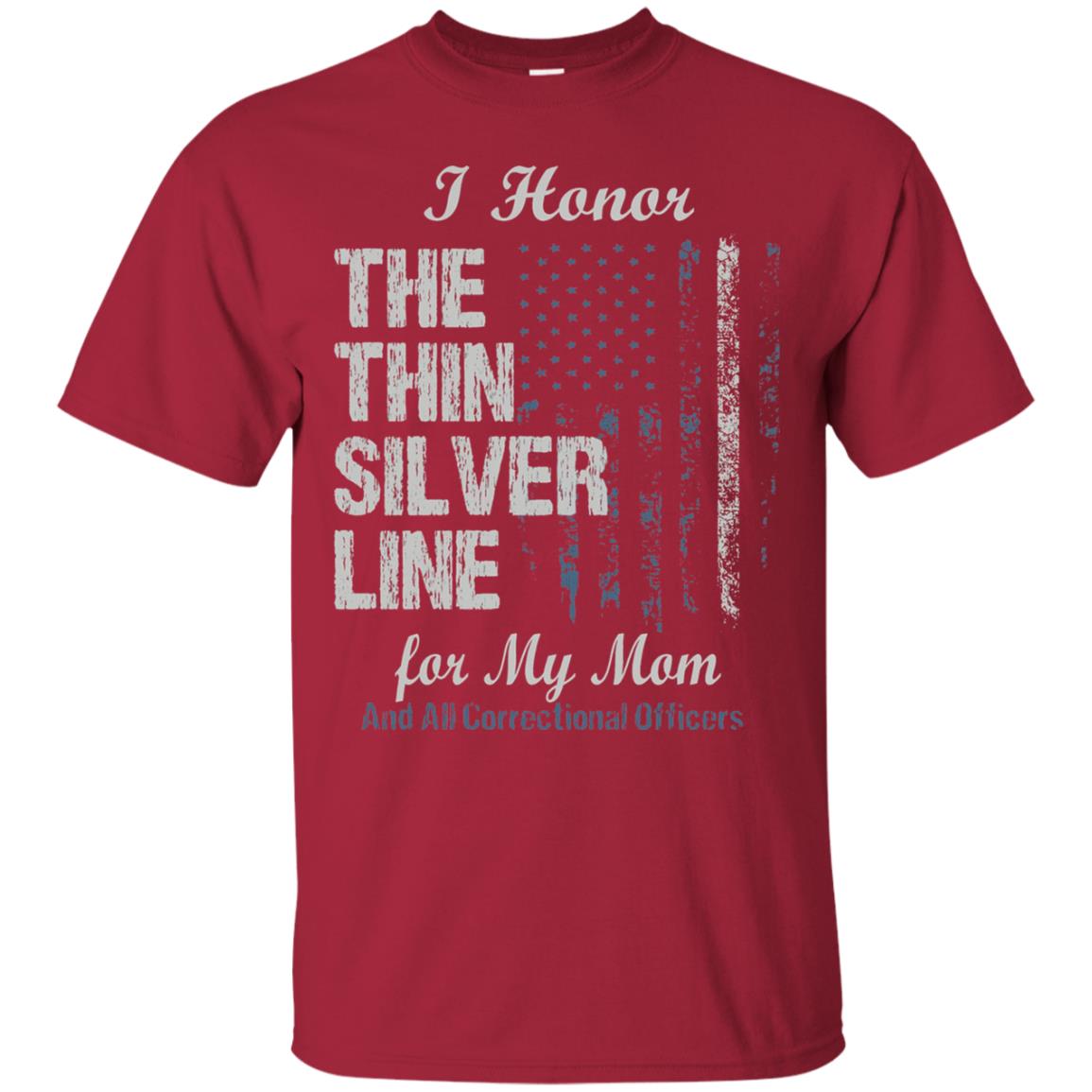 I Hornor The Thin Silver Line For My Mom And All Correctional Officers Shirt Cardinal
