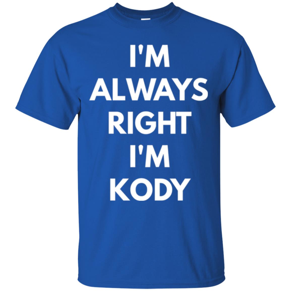 I_m Always Right I_m Kody T-shirt Royal