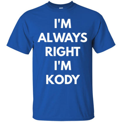 I_m Always Right I_m Kody T-shirt Royal