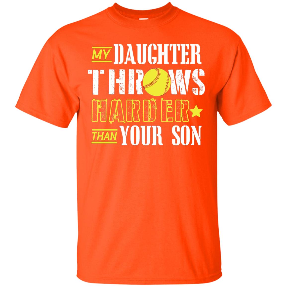 My Daughter Throws Harder Than Your Son Softball Parents T-shirt Orange