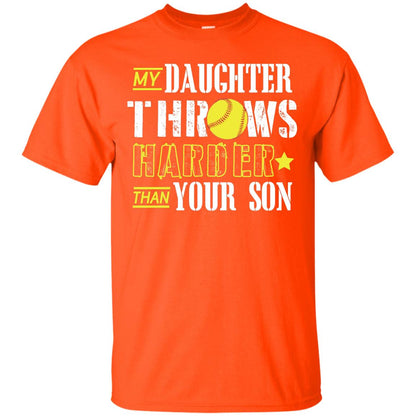 My Daughter Throws Harder Than Your Son Softball Parents T-shirt Orange