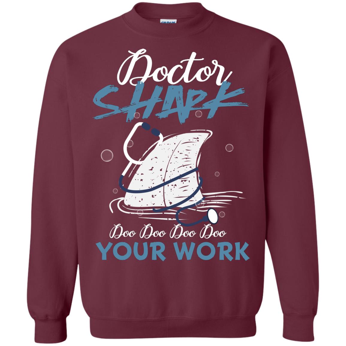 Doctor Shark Doo Doo Doo Your Work Shark Gift Shirt For Womens Or Mens Maroon
