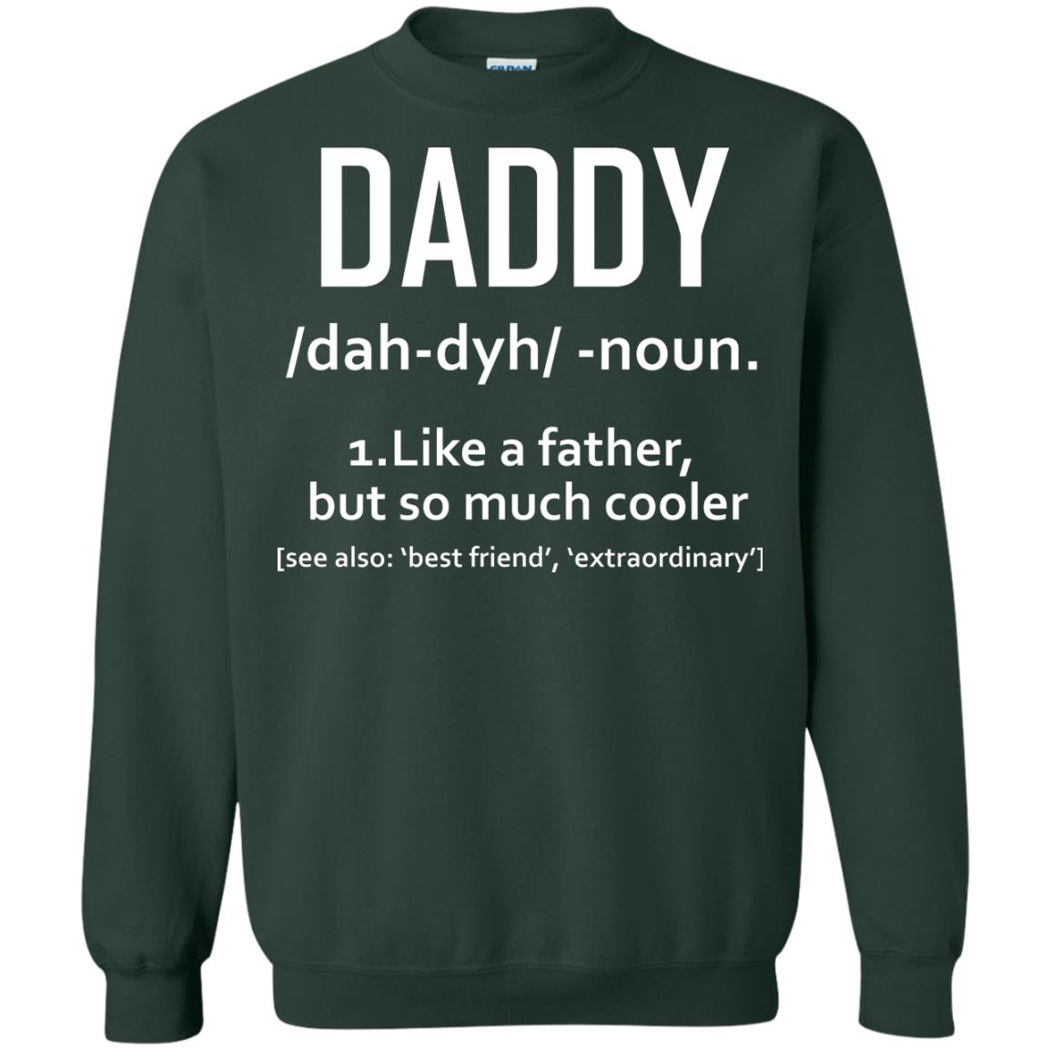 Daddy Like A Father But So Much Cooler Shirt Forest Green