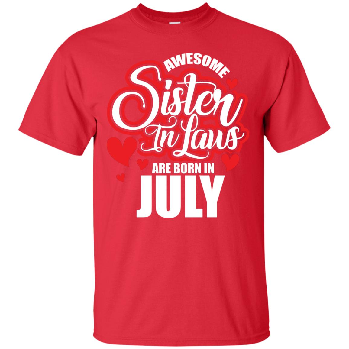 July T-shirt Awesome Sister In Laws Are Born In July Red