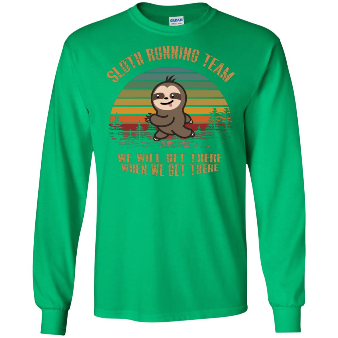 Sloth Running Team We Will Get There When We Get There Shirt Irish Green
