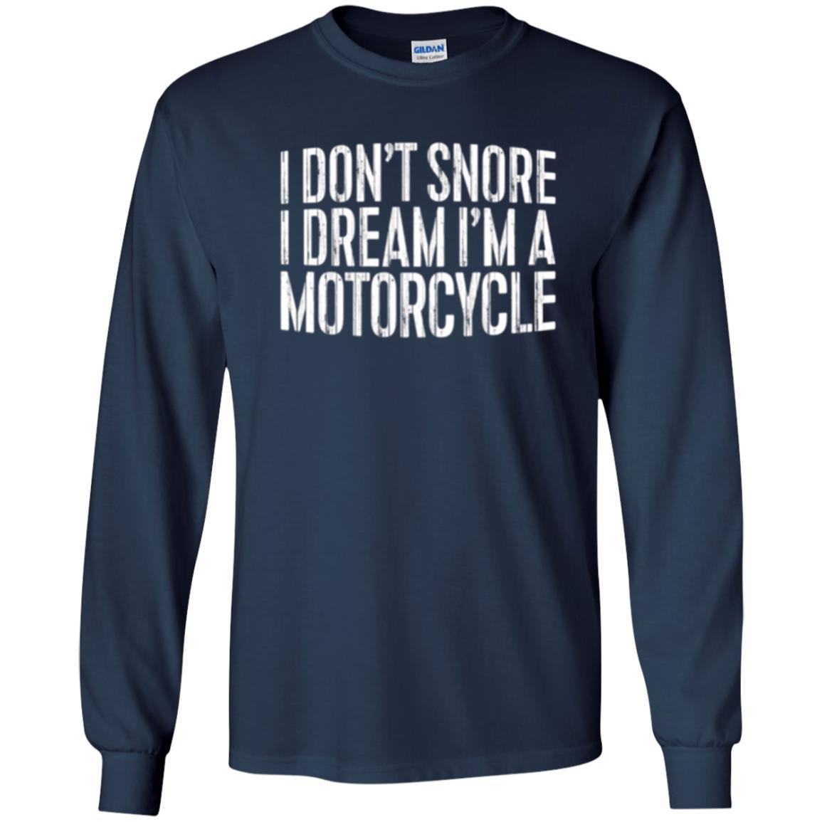 Motorcycle Lovers T-shirt I Don_t Snore I Dream I_m A Motorcycle Navy
