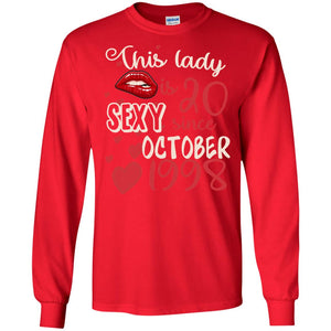 This Lady Is 20 Sexy Since October 1998 20th Birthday Shirt For October WomensG240 Gildan LS Ultra Cotton T-Shirt