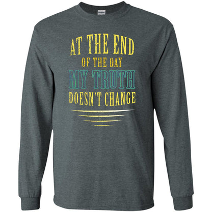 At The End Of The Day My Truth Doesn't Change Shirt Dark Heather