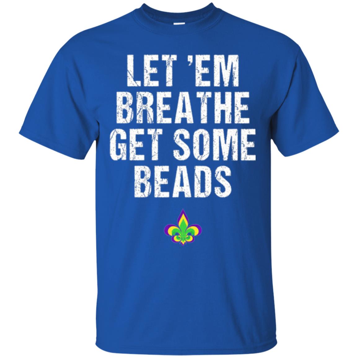 Mardi Gras T-shirt Let_em Breathe Get Some Beads Royal