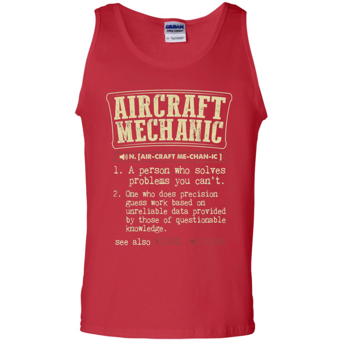 Aircraft Mechanic A Person Who Solves Problem You Cant One Who Does Precision Guess Work Based On Unreliable Data Provided By Those Of Questionable Knowledge Red