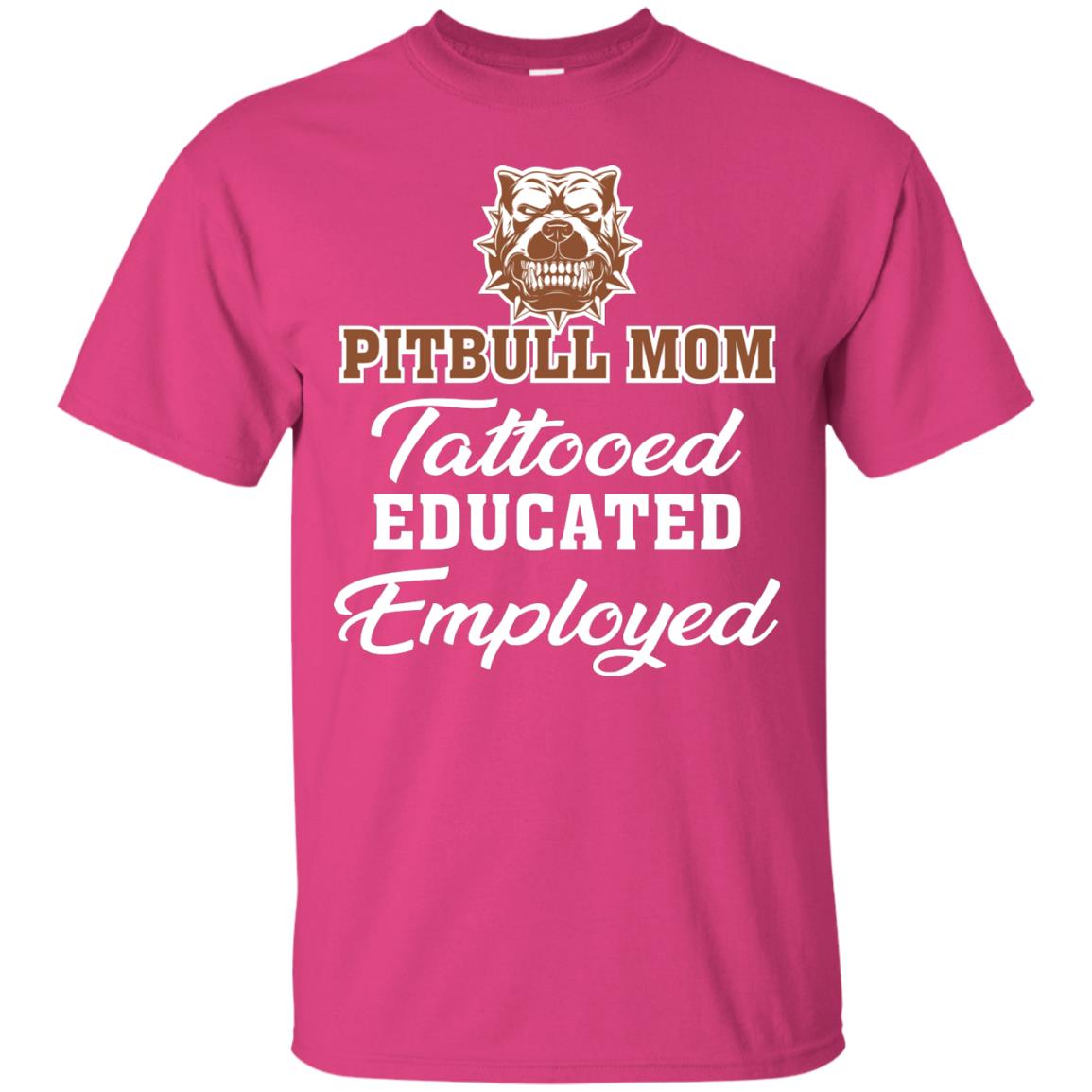 Pitbull Mom Tattooed Educated Employed Pitbull Gift Shirt For Mom Heliconia