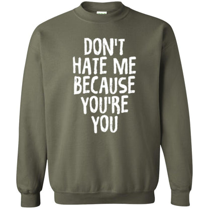 Don't Hate Me Because You_re You T-shirt Military Green