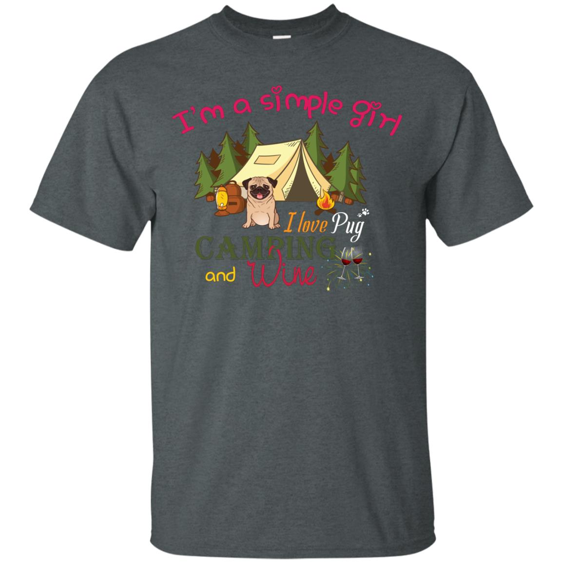 I’m A Simple Girl I Love Pug Camping And Wine Shirt Dark Heather