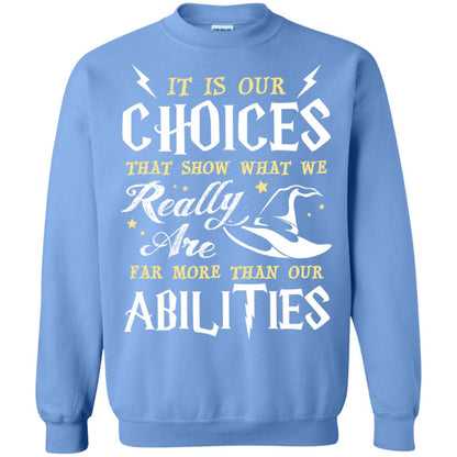 It Is Our Choices That Show What We Really Are Far More Than Our Abilities Harry Potter Fan T-shirt Carolina Blue