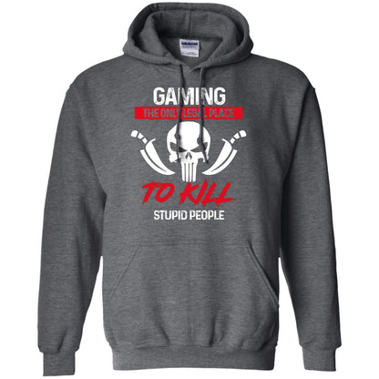 Gaming The Only Legal Place To Kill Stupid People Gamer Shirt Dark Heather