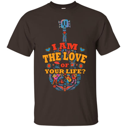 I Am The Love Of Your Life Cinco De Mayo Shirt Dark Chocolate