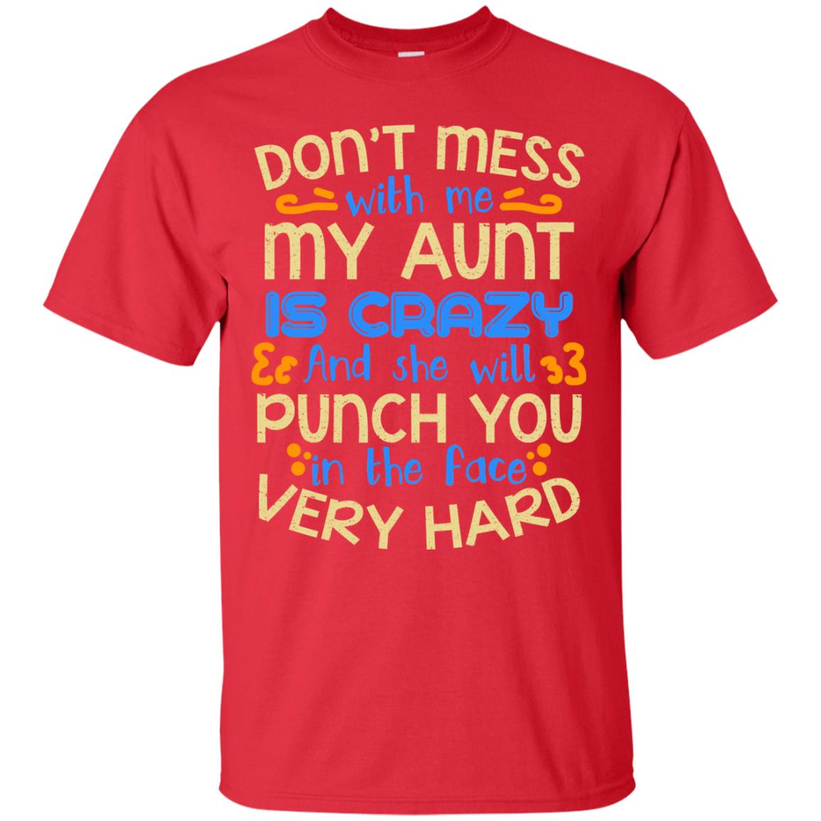 Don_t Mess With Me My Aunt Is Crazy She Will Punch You T-shirt Red