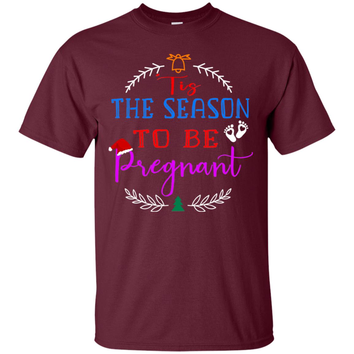 Tis Season To Be Pregnant Pregnancy Announcement Gift Shirt Maroon