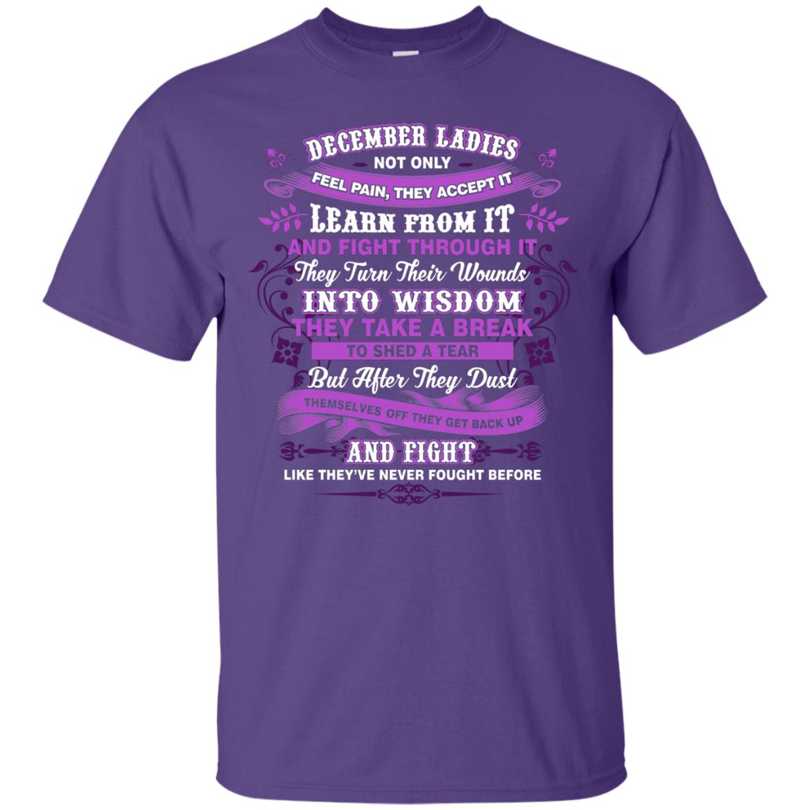December Ladies Shirt Not Only Feel Pain They Accept It Learn From It They Turn Their Wounds Into Wisdom Purple