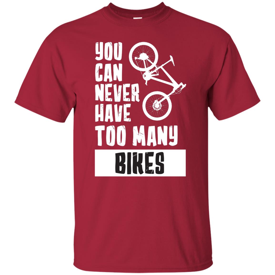 You Can Never Have Too Many Bikes Shirt Cardinal