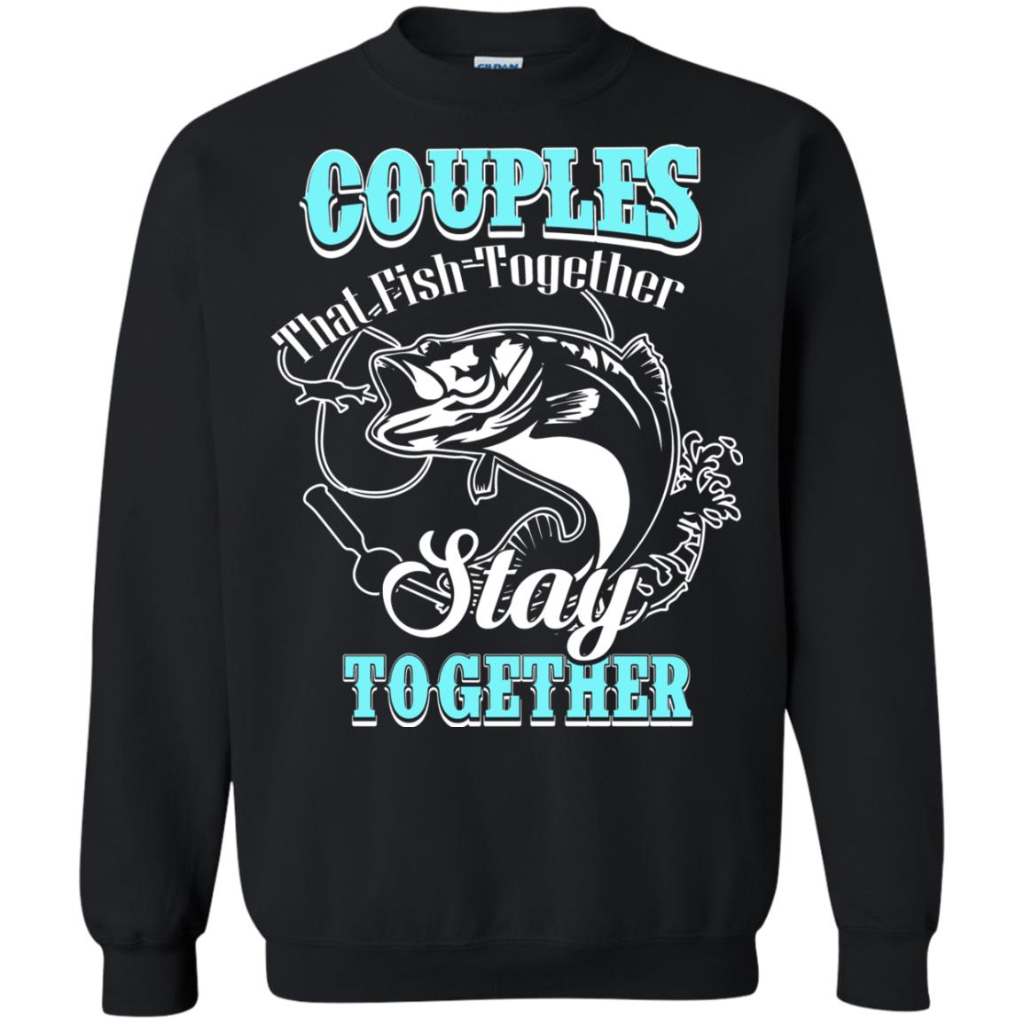 Couples That Fish Together Stay Together Fisherman T-shirt Black